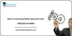 Recruitment and Selection Process in HRM