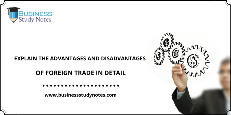 Advantages and Disadvantages of Foreign Trade