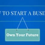 10 Ways to Start Your Own Business